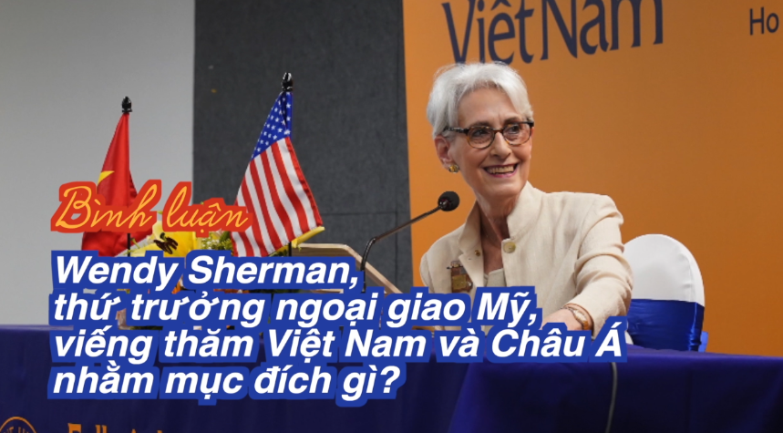 Wendy Sherman, thứ trưởng ngoại giao Mỹ, viếng thăm Việt Nam và châu Á nhằm mục đích gì?